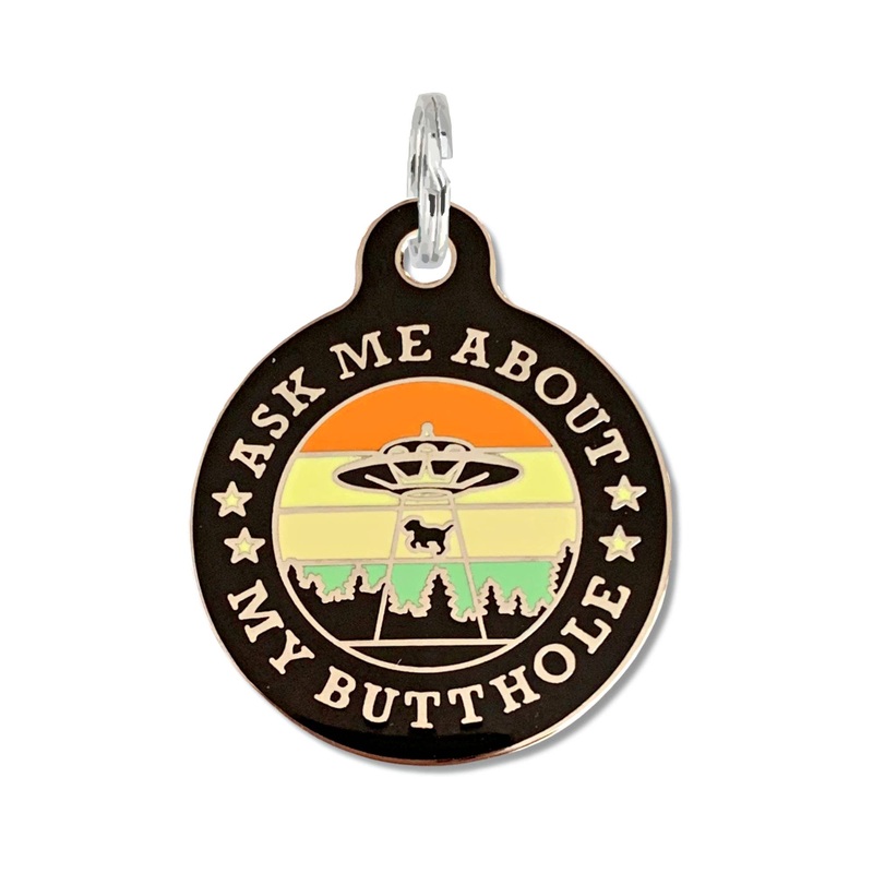 Ask Me About my Butthole - UFO Dog ID Tag or Collar Charm